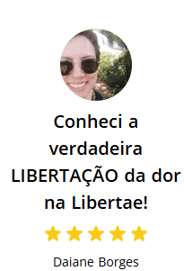 Depoimento de Daiane Borges: Conheci a verdadeira libertação da dor na Libertae. Cinco estrelas.